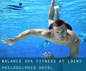 Balance Spa & Fitness at Loews Philadelphia Hotel