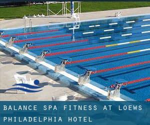 Balance Spa & Fitness at Loews Philadelphia Hotel