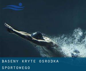 Baseny kryte Osrodka Sportowego