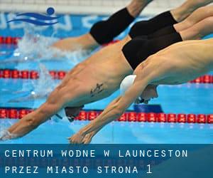 Centrum wodne w Launceston przez miasto - strona 1