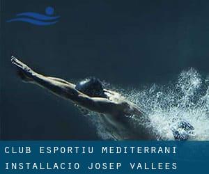 Club Esportiu Mediterrani - Installació Josep Vallèes