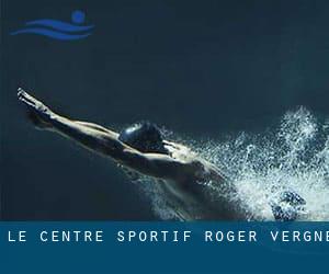 Le Centre Sportif «Roger Vergne»