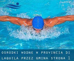 Ośrodki wodne w Provincia di L'Aquila przez Gmina - strona 1