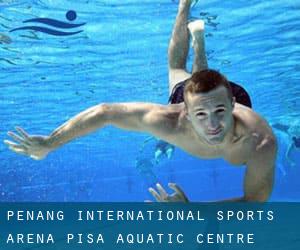 Penang International Sports Arena (PISA) - Aquatic Centre