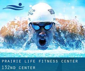 Prairie Life Fitness Center - 132nd & Center