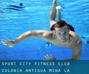 Sport City Fitness Club - Colonia Antigua Mina la Totolapa