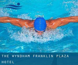 The Wyndham Franklin Plaza Hotel